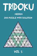 Tridoku Medium 200 Puzzle With Solution Vol 5: Interesting Sudoku variant, 2 puzzles per page