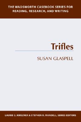 Trifles - Kirszner, Laurie G, Professor, and Mandell, Stephen R, Professor