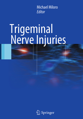 Trigeminal Nerve Injuries - Miloro, Michael, DMD, MD, Facs (Editor)