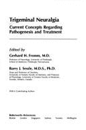 Trigeminal Neuralgia: Current Concepts Regarding Pathogenesis and Treatment - Fromm, Gerhard H