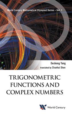 Trigonometric Functions and Complex Numbers - Desheng Yang & Chunhui Shen