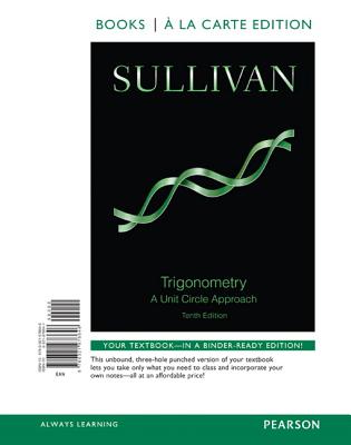 Trigonometry: A Unit Circle Approach, Books a la Carte Edition - Sullivan, Michael, III