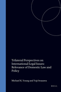 Trilateral Perspectives on International Legal Issues: Relevance of Domestic Law and Policy
