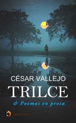 Trilce & Poemas en prosa - Vallejo, Cesar