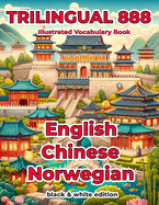 Trilingual 888 English Chinese Norwegian Illustrated Vocabulary Book: Help your child become multilingual with efficiency