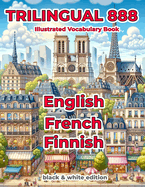 Trilingual 888 English French Finnish Illustrated Vocabulary Book: Help your child master new words effortlessly