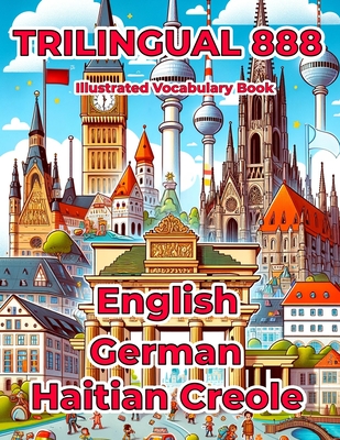 Trilingual 888 English German Haitian Creole Illustrated Vocabulary Book: Help your child master new words effortlessly - Anderson, Rosie