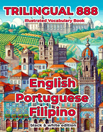 Trilingual 888 English Portuguese Filipino Illustrated Vocabulary Book: Help your child become multilingual with efficiency