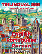 Trilingual 888 English Portuguese Persian Illustrated Vocabulary Book: Help your child become multilingual with efficiency
