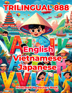 Trilingual 888 English Vietnamese Japanese Illustrated Vocabulary Book: Colorful Edition