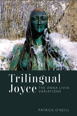 Trilingual Joyce: The Anna Livia Variations - O'Neill, Patrick