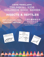 Trilingual Kids Coloring Book Series: Insects & Reptiles: Serie riling?e de ibros para colorear para nios: insectos y reptiles, &#19977;&#35821;&#20799;&#31461;&#24425;&#32472;&#19995;&#20070; &#26118;&#34411;&#21644;&#29228;&#34411;&#31867;