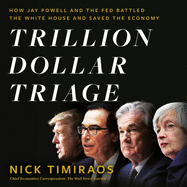 Trillion Dollar Triage: How Jay Powell and the Fed Battled a President and a Pandemic--And Prevented Economic Disaster