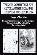 Trilog?a completa de Poe: Historias misteriosas del detective Auguste Dupin: Incluye "Los cr?menes de la calle Morgue", "El misterio de Marie Rog?t", y "La carta robada".