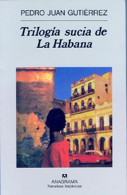 Trilogia Sucia de La Habana - Gutierrez, Pedro Juan