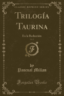 Trilogia Taurina, Vol. 1: En La Redaccion (Classic Reprint)