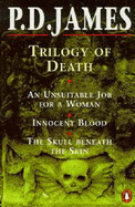 Trilogy of Death: "Unsuitable Job for a Woman", "Innocent Blood", "Skull Beneath the Skin"