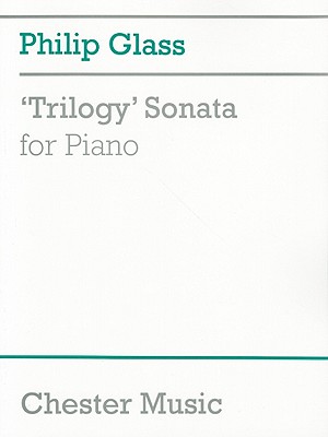 Trilogy Sonata for Piano - Glass, Philip (Composer)