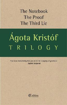 Trilogy: The Notebook, The Proof, The Third Lie - Kristof, Agota, and Sheridan, Alan (Translated by), and Watson, David (Translated by)