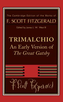 Trimalchio: An Early Version of the Great Gatsby - Fitzgerald, F Scott, and West III, James L W (Editor)