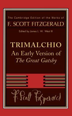 Trimalchio: An Early Version of the Great Gatsby - Fitzgerald, F Scott, and West, James L W, III (Editor)