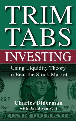 TrimTabs Investing: Using Liquidity Theory to Beat the Stock Market - Biderman, Charles, and Santschi, David