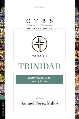 Trinidad: Doctrina de Dios Uno Y Trino - Millos, Samuel P?rez