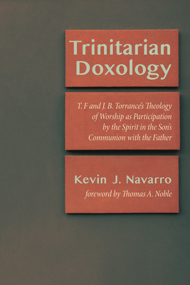 Trinitarian Doxology - Navarro, Kevin J, and Noble, Thomas a (Foreword by)
