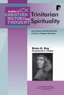 Trinitarian Spirituality: John Owen & the Doctrine of God in Western Devotion