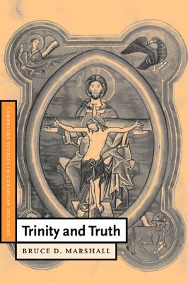 Trinity and Truth - Marshall, Bruce D.