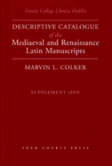 Trinity College Library Dublin: Descriptive Catalogue of the Mediaeval and Renaissance Latin Manuscripts: Supplement One
