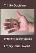 Trinity Doctrine: Or the first apprenticeship