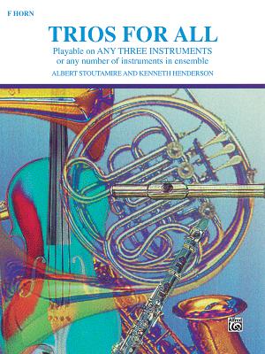 Trios for All: Horn in F - Stoutamire, Albert (Composer), and Henderson, Kenneth (Composer)