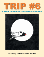 Trip #6: A Man Dreams/Lives Are Changed