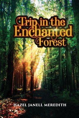 Trip in the Enchanted Forest - Meredith, Hazel Janell