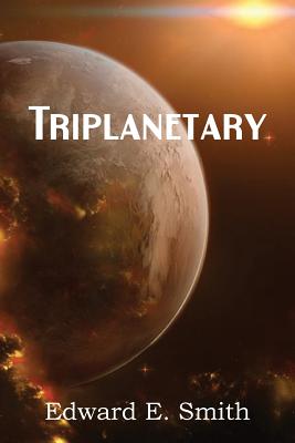 Triplanetary - Smith, Edward E