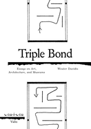 Triple Bond: Essays on Art, Architecture and Museums