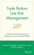 Triple Bottom Line Risk Management: Enhancing Profit, Environmental Performance, and Community Benefits