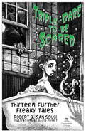 Triple-Dare to Be Scared: Thirteen Further Freaky Tales