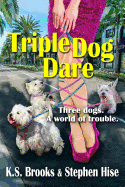 Triple Dog Dare: Three dogs. A world of trouble.