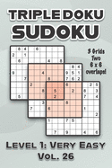 Triple Doku Sudoku 3 Grids Two 6 x 6 Overlaps Level 1: Very Easy Vol. 26: Play Triple Sudoku With Solutions 9 x 9 Nine Numbers Grid Easy Level Volumes 1-40 Cross Sums Paper Logic Games Solve Japanese Puzzles Challenge For All Ages Kids to Adults
