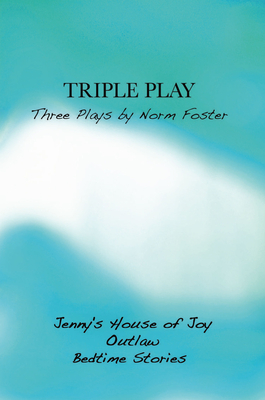 Triple Play: Three Plays by Norm Foster - Foster, Norm