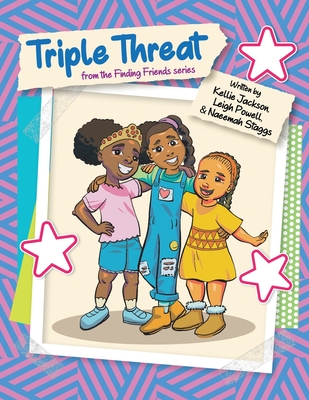 Triple Threat: From the Finding Friends Series - Jackson, Kellie, and Powell, Leigh, and Staggs, Naeemah