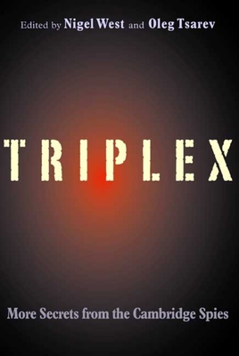 TRIPLEX: Secrets from the Cambridge Spies - West, Nigel, Mr. (Editor), and Tsarev, Oleg (Editor)