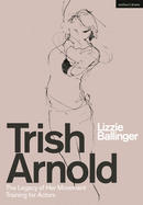 Trish Arnold: The Legacy of Her Movement Training for Actors