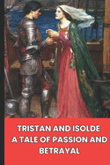 Tristan and Isolde: A Tale of Passion and Betrayal