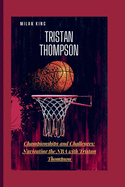 Tristan Thompson: Championships and Challenges: Navigating the NBA with Tristan Thompson