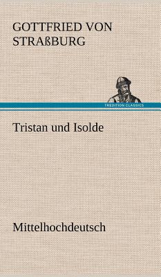 Tristan Und Isolde (Mittelhochdeutsch) - Von Strassburg, Gottfried