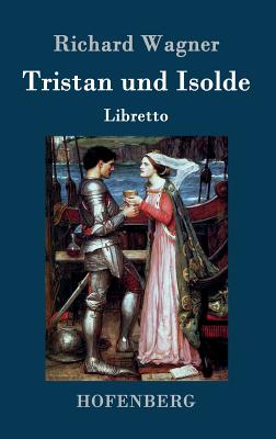 Tristan und Isolde: Oper in drei Aufz?gen Textbuch - Libretto - Richard Wagner