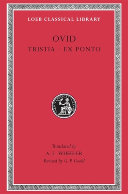 Tristia. Ex Ponto - Ovid, and Wheeler, A L (Translated by), and Goold, G P (Revised by)